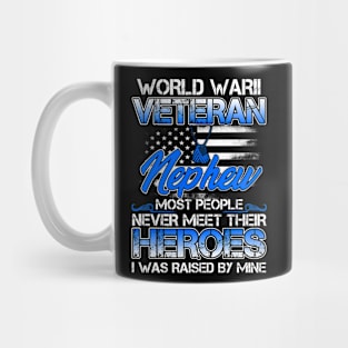 World War II Veteran Nephew Most People Never Meet Their Heroes I Was Raised By Mine Mug